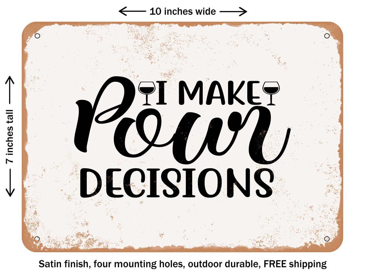 DECORATIVE METAL SIGN - I Make Pour Decisions - 3 - Vintage Rusty Look